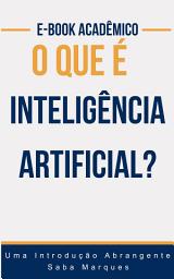 Icon image O que é Inteligência Artificial?: E-BOOK ACADÊMICO: Uma Introdução Abrangente