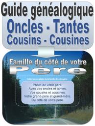 Icon image Guide généalogique des oncles, tantes. Côté de votre PÈRE. Famille de 1 à 12 enfants. Version PDF imprimable.