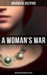 Icon image A Woman's War (Musaicum Rediscovered Classics)