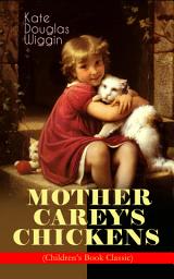 Icon image MOTHER CAREY'S CHICKENS (Children's Book Classic): Heartwarming Family Novel