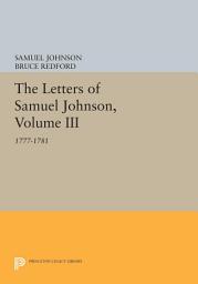 Icon image The Letters of Samuel Johnson, Volume III: 1777-1781