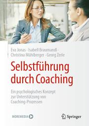 Icon image Selbstführung durch Coaching: Ein psychologisches Konzept zur Unterstützung von Coaching-Prozessen