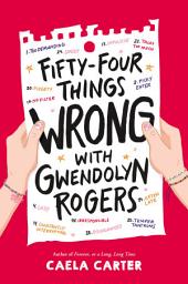 Icon image Fifty-Four Things Wrong with Gwendolyn Rogers