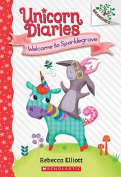 Icon image Welcome to Sparklegrove: A Branches Book (Unicorn Diaries #8)