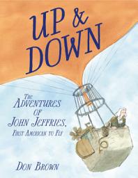 Icon image Up & Down: The Adventures of John Jeffries, First American to Fly