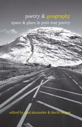 Icon image Poetry & Geography: Space & Place in Post-war Poetry