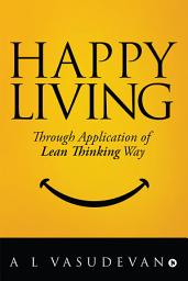 Icon image Happy Living: Through Application of Lean Thinking Way