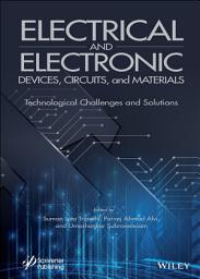 Icon image Electrical and Electronic Devices, Circuits, and Materials: Technological Challenges and Solutions