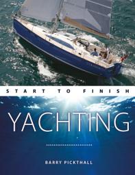 Icon image Yachting Start to Finish: From Beginner to Advanced: The Perfect Guide to Improving Your Yachting Skills