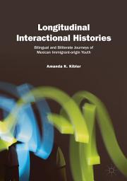 Icon image Longitudinal Interactional Histories: Bilingual and Biliterate Journeys of Mexican Immigrant-origin Youth