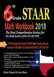 Icon image 6th Grade STAAR Math Workbook 2018: The Most Comprehensive Review for the Math Section of the STAAR TEST