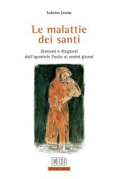 Icon image Le malattie dei santi: Sintomi e diagnosi dall’apostolo Paolo ai nostri giorni