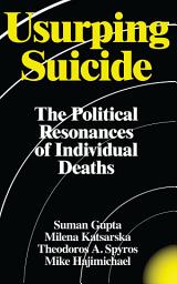 Icon image Usurping Suicide: The Political Resonances of Individual Deaths