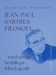 Icon image Jean-Paul Sartres filosofi - med særligt henblik på frihed og etik