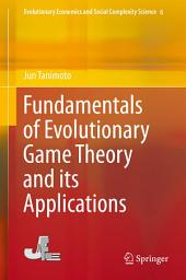 Icon image Fundamentals of Evolutionary Game Theory and its Applications