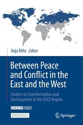 Icon image Between Peace and Conflict in the East and the West: Studies on Transformation and Development in the OSCE Region