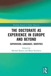 Icon image The Doctorate as Experience in Europe and Beyond: Supervision, Languages, Identities