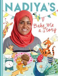 Icon image Nadiya's Bake Me a Story: Fifteen stories and recipes for children