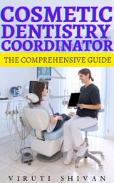 Icon image Cosmetic Dentistry Coordinator - The Comprehensive Guide: Mastering the Art of Patient Satisfaction and Clinic Success