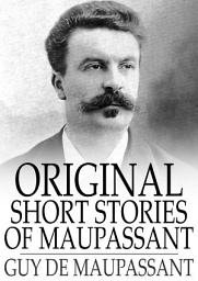 Icon image Original Short Stories of Maupassant