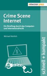 Icon image Crime Scene Internet: Ein Streifzug durch das Computer- und Internetstrafrecht