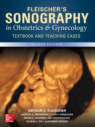 Icon image Fleischer's Sonography in Obstetrics & Gynecology: Principles and Practice, Eighth Edition: Edition 8