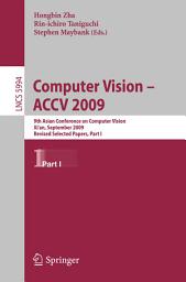 Icon image Computer Vision -- ACCV 2009: 9th Asian Conference on Computer Vision, Xi'an, China, September 23-27, 2009, Revised Selected Papers, Part I