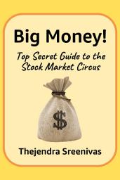 Icon image Big Money!: Top Secret Guide to the Stock Market Circus