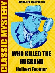 Icon image Who Killed the Husband?: Amos Lee Mappin Mystery #6