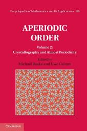 Icon image Aperiodic Order: Volume 2, Crystallography and Almost Periodicity