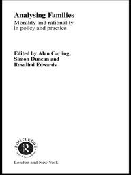 Icon image Analysing Families: Morality and Rationality in Policy and Practice