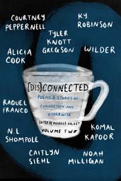 Icon image [Dis]Connected Volume 2: Poems & Stories of Connection and Otherwise