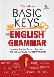 Icon image Basic Keys to English Grammar: Jadikan Belajar Bahasa Inggris tidak Sesulit yang Kamu Bayangkan