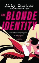 Icon image The Blonde Identity: A Fast-Paced, Hilarious Road-Trip Rom-Com