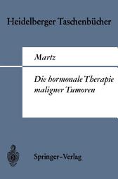 Icon image Die hormonale Therapie maligner Tumoren: Endokrine Behandlungsmethoden des metastasierenden Mamma-, Prostata- und Uterus-Corpuscarcinoms