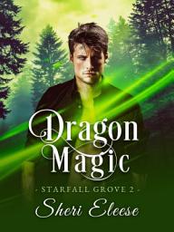 Icon image Dragon Magic - Starfall Grove Book 2