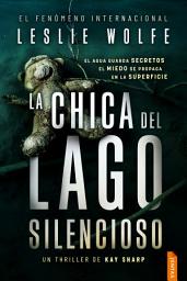 Icon image La chica del Lago Silencioso: Un thriller trepidante y adictivo de suspense