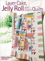 Icon image Layer Cake, Jelly Roll and Charm Quilts