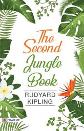 Icon image The Second Jungle Book: The Second Jungle Book by Rudyard Kipling: Sequel to Kipling's Classic Jungle Book