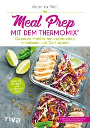 Icon image Meal Prep mit dem Thermomix®: Gesunde Mahlzeiten vorbereiten, mitnehmen und Zeit sparen