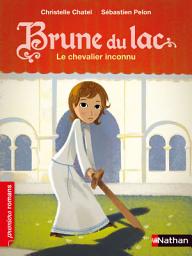 Icon image Brune du Lac, le chevalier inconnu - Roman Historique - De 7 à 11 ans