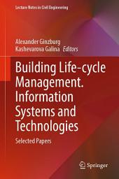 Icon image Building Life-cycle Management. Information Systems and Technologies: Selected Papers