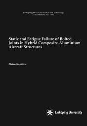 Icon image Static and Fatigue Failure of Bolted Joints in Hybrid Composite-Aluminium Aircraft Structures