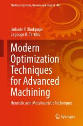 Icon image Modern Optimization Techniques for Advanced Machining: Heuristic and Metaheuristic Techniques