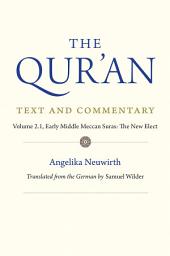 Icon image The Qur'an: Text and Commentary, Volume 2.1: Early Middle Meccan Suras: The New Elect