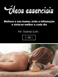 Icon image Óleos essenciais: Melhore o seu humor, evite a inflamação e sinta-se melhor a cada dia