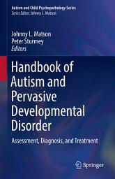 Icon image Handbook of Autism and Pervasive Developmental Disorder: Assessment, Diagnosis, and Treatment