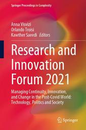 Icon image Research and Innovation Forum 2021: Managing Continuity, Innovation, and Change in the Post-Covid World: Technology, Politics and Society