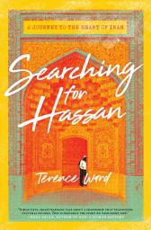 Icon image Searching for Hassan: A Journey to the Heart of Iran