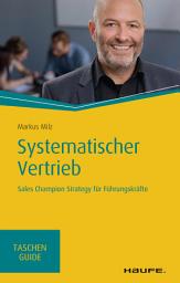 Icon image Systematischer Vertrieb: Sales Champions Strategy für Führungskräfte